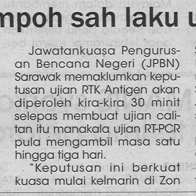 30.8.2021 Utusan Sarawak Pg.4 Tiga Hari Tempoh Sah Laku Ujian Calitan