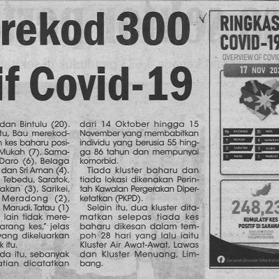 18.11.2021 Utusan Sarawak Pg.4 Sarawak Rekod 300 Kes Positif Covid 19