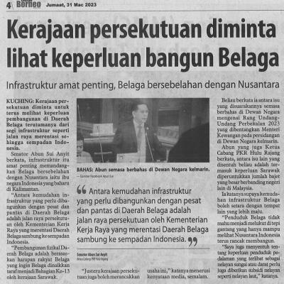 31 Mac 2023 Utusan Borneo Pg. 4 Kerajaan Persekutuan Diminta Lihat Keperluan Bangun Belaga