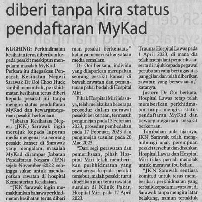 13 April 2023 Utusan Borneo Pg.6 Perkhidmatan Kesihatan Diberi Tanpa Kira Status Pendaftaran Mykad